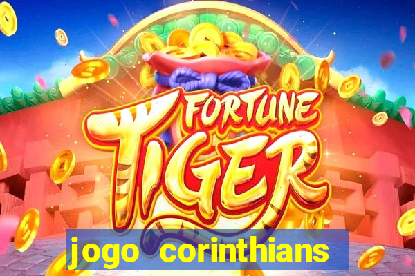 jogo corinthians vai passar aonde